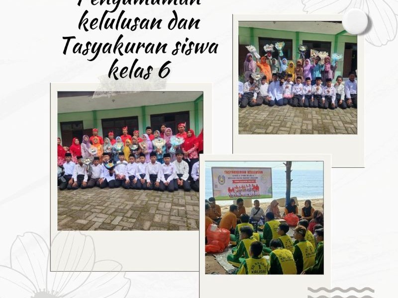 PENGUMUMAN KELULUSAN DAN TASYAKURAN SISWA KELAS 6